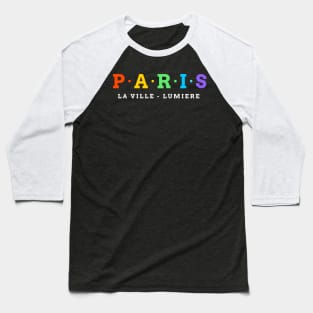 Paris. City of Light. LA Ville Lumiere. Baseball T-Shirt